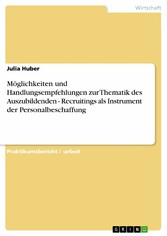 Möglichkeiten und Handlungsempfehlungen zur Thematik des Auszubildenden - Recruitings als Instrument der Personalbeschaffung