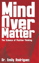 Mind Over Matter - The Science of Positive Thinking