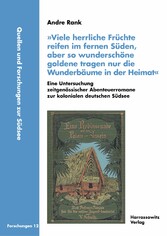 »Viele herrliche Früchte reifen im fernen Süden, aber so wunderschöne goldene tragen nur die Wunderbäume in der Heimat«. Eine Untersuchung zeitgenössischer Abenteuerromane zur kolonialen deutschen Südsee