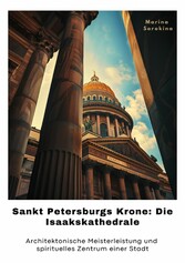 Sankt Petersburgs Krone: Die Isaakskathedrale