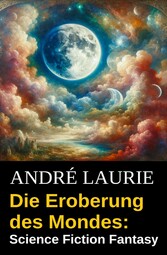 Die Eroberung des Mondes: Science Fiction Fantasy