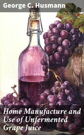 Home Manufacture and Use of Unfermented Grape Juice