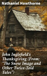 John Inglefield's Thanksgiving (From: 'The Snow Image and Other Twice-Told Tales')