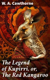 The Legend of Kupirri, or, The Red Kangaroo