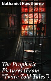 The Prophetic Pictures (From 'Twice Told Tales')