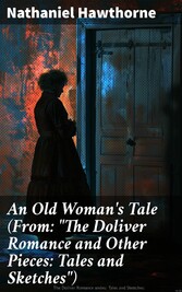 An Old Woman's Tale (From: 'The Doliver Romance and Other Pieces: Tales and Sketches')