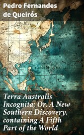 Terra Australis Incognita; Or, A New Southern Discovery, containing A Fifth Part of the World