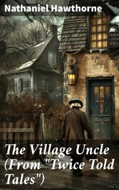 The Village Uncle (From 'Twice Told Tales')