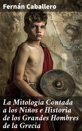 La Mitología Contada a los Niños e Historia de los Grandes Hombres de la Grecia