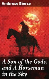 A Son of the Gods, and A Horseman in the Sky