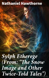 Sylph Etherege (From: 'The Snow Image and Other Twice-Told Tales')