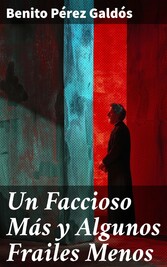 Un Faccioso Más y Algunos Frailes Menos