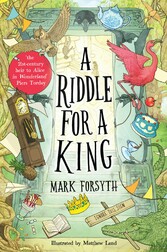 A Riddle for a King (Times Children's Book of the Week, from the bestselling author of the Etymologicon)