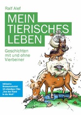 Mein tierisches Leben-Geschichten mit und ohne Vierbeiner