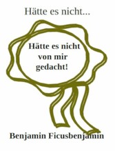 Hätte es nicht ...