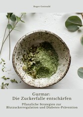 Gurmar: Die Zuckerfalle entschärfen