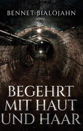 Begehrt mit Haut und Haar