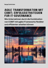 Agile Transformation mit COBIT: Erfolgsstrategien für  IT-Governance