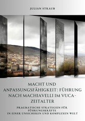 Macht und Anpassungsfähigkeit: Führung nach Machiavelli im VUCA-Zeitalter