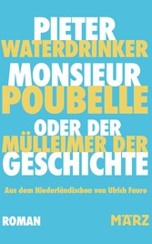 Monsieur Poubelle oder: Der Mülleimer der Geschichte