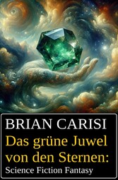 Das grüne Juwel von den Sternen: Science Fiction Fantasy