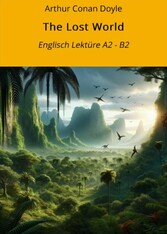 The Lost World: Englisch Lektüre A2 - B2