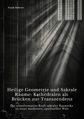 Heilige Geometrie und  Sakrale Räume:  Kathedralen als Brücken zur Transzendenz