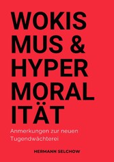 Wokismus und Hypermoralität