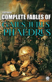 Complete Fables of Gaius Julius Phaedrus. Illustrated