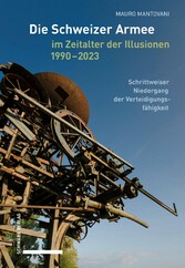 Die Schweizer Armee im Zeitalter der Illusionen, 1990-2023