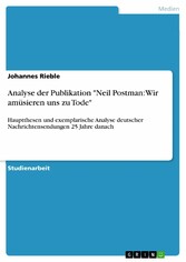 Analyse der Publikation 'Neil Postman: Wir amüsieren uns zu Tode'