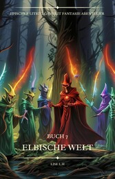 Elbische Welt:Ein Epischer LitRPG GameLit Fantasie Abenteuer Roman(Buch 7)