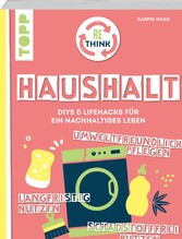 Rethink Haushalt. Schadstofffrei putzen, langfristig nutzen, umweltfreundlich pflegen.