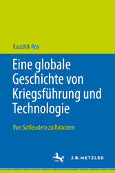 Eine globale Geschichte von Kriegsführung und Technologie