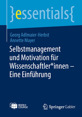 Selbstmanagement und Motivation für Wissenschaftler*innen - Eine Einführung