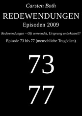 Redewendungen: Episoden 2009 - Episode 73 bis 77 (menschliche Tragödien)