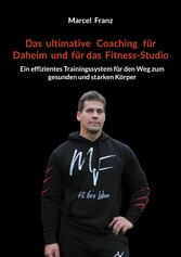 Das ultimative Coaching für Daheim und für das Fitness-Studio