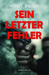 Sein letzter Fehler - Ein Kriminalroman