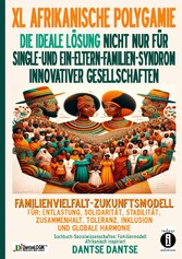 XL AFRIKANISCHE POLYGAMIE DIE IDEALE LÖSUNG NICHT NUR FÜR SINGLE- UND EIN-ELTERN-FAMILIEN-SYNDROM INNOVATIVER GESELLSCHAFTEN