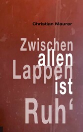 Zwischen allen Lappen ist Ruh&apos;