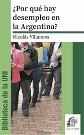 ¿Por qué hay desempleo en la Argentina?