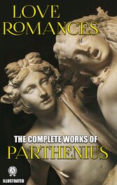 The Complete Works of Parthenius. Illustrated