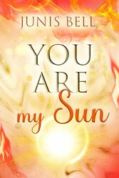 YOU ARE my sun