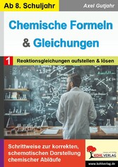 Chemische Formeln und Gleichungen / Band 1: Reaktionsgleichungen aufstellen und lösen