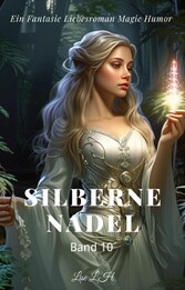 Silberne Nadel:Ein Fantasie Liebesroman Magie Humor Roman(Band 10)