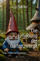 Die Erfindung der Gartenzwerge