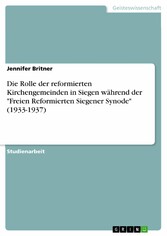 Die Rolle der reformierten Kirchengemeinden in Siegen während der 'Freien Reformierten Siegener Synode' (1933-1937)