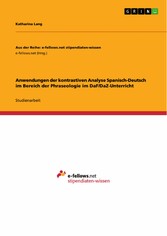 Anwendungen der kontrastiven Analyse Spanisch-Deutsch im Bereich der Phraseologie im DaF/DaZ-Unterricht