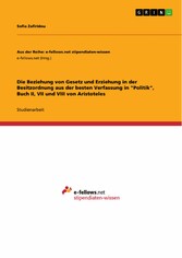 Die Beziehung von Gesetz und Erziehung in der Besitzordnung aus der besten Verfassung in 'Politik', Buch II, VII und VIII von Aristoteles