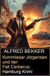 Kommissar Jörgensen und der Fall Cerberus: Hamburg Krimi